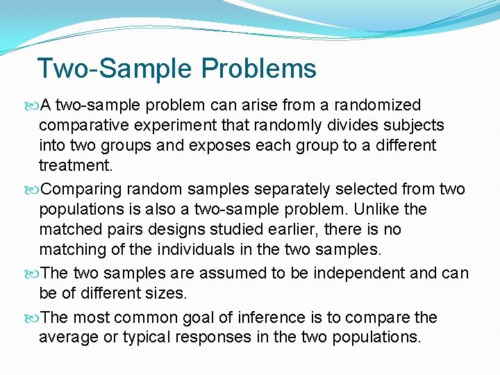 Two-Sample Problems A two-sample problem can arise from a randomized comparative experiment that randomly