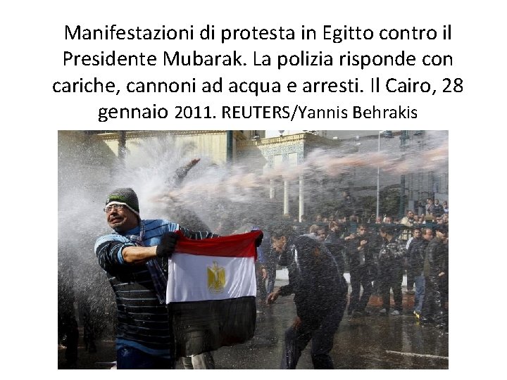 Manifestazioni di protesta in Egitto contro il Presidente Mubarak. La polizia risponde con cariche,