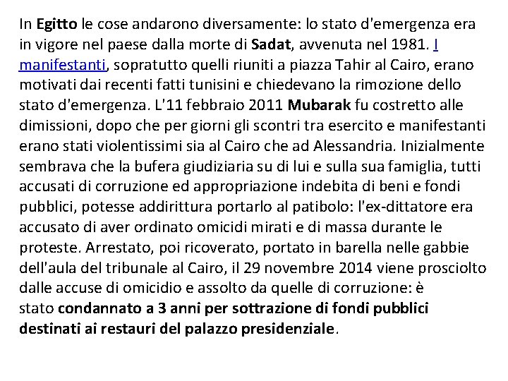 In Egitto le cose andarono diversamente: lo stato d'emergenza era in vigore nel paese