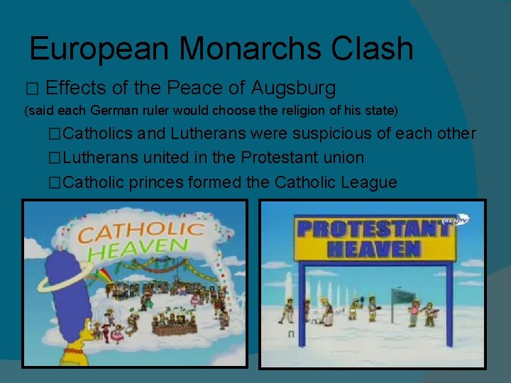 European Monarchs Clash � Effects of the Peace of Augsburg (said each German ruler European Monarchs Clash � Effects of the Peace of Augsburg (said each German ruler