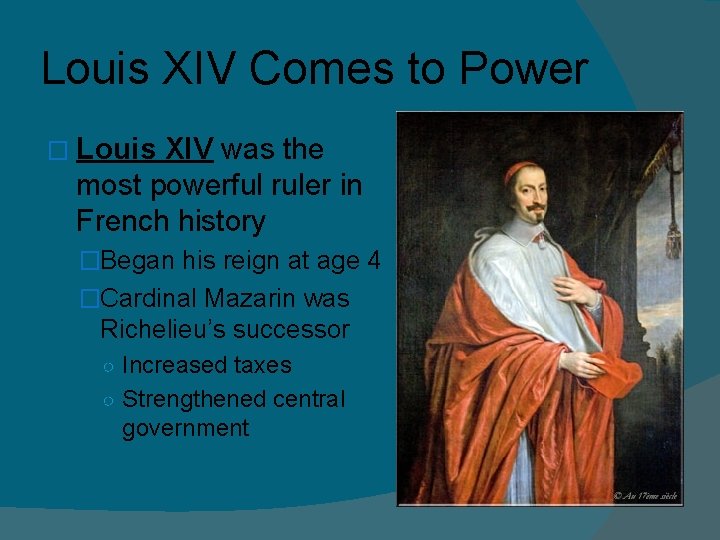 Louis XIV Comes to Power � Louis XIV was the most powerful ruler in Louis XIV Comes to Power � Louis XIV was the most powerful ruler in