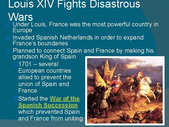 Louis XIV Fights Disastrous Wars Under Louis, France was the most powerful country in Louis XIV Fights Disastrous Wars Under Louis, France was the most powerful country in