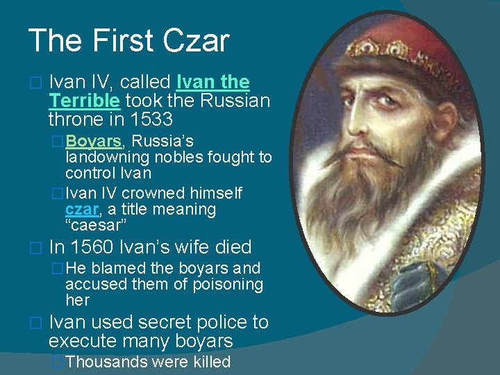 The First Czar � Ivan IV, called Ivan the Terrible took the Russian throne The First Czar � Ivan IV, called Ivan the Terrible took the Russian throne