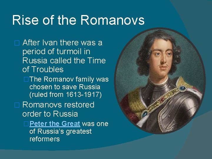 Rise of the Romanovs � After Ivan there was a period of turmoil in Rise of the Romanovs � After Ivan there was a period of turmoil in