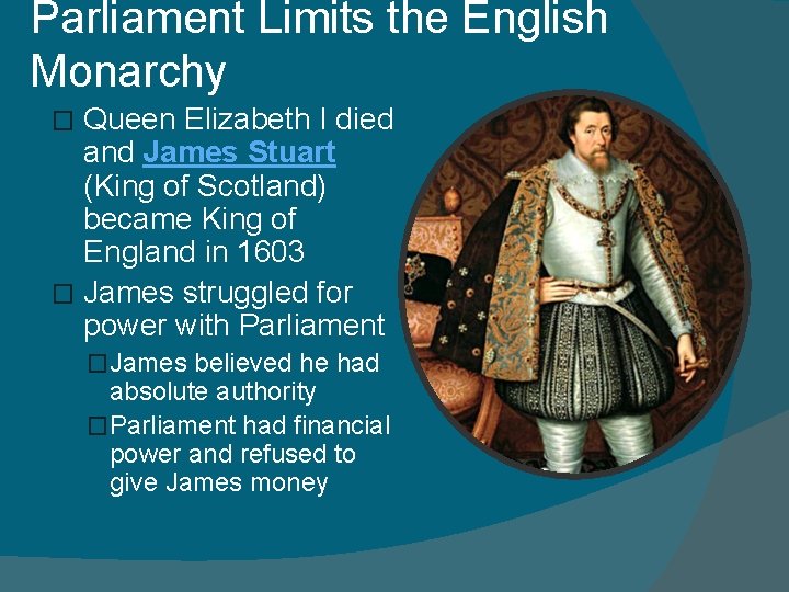 Parliament Limits the English Monarchy Queen Elizabeth I died and James Stuart (King of Parliament Limits the English Monarchy Queen Elizabeth I died and James Stuart (King of