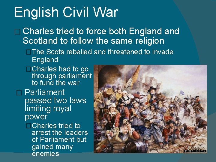 English Civil War � Charles tried to force both England Scotland to follow the English Civil War � Charles tried to force both England Scotland to follow the