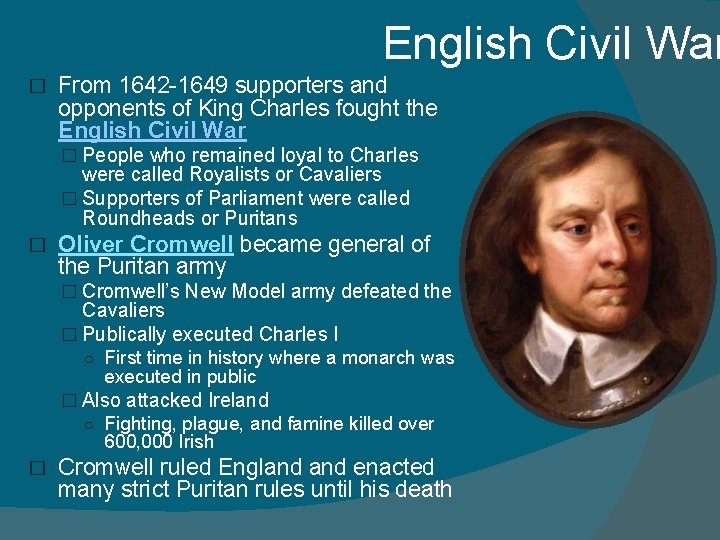 English Civil War � From 1642 -1649 supporters and opponents of King Charles fought English Civil War � From 1642 -1649 supporters and opponents of King Charles fought