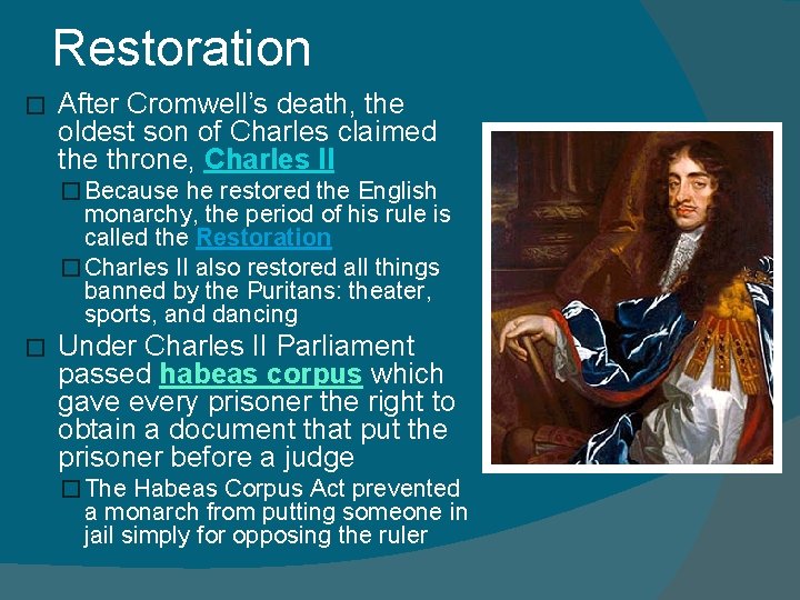 Restoration � After Cromwell’s death, the oldest son of Charles claimed the throne, Charles Restoration � After Cromwell’s death, the oldest son of Charles claimed the throne, Charles