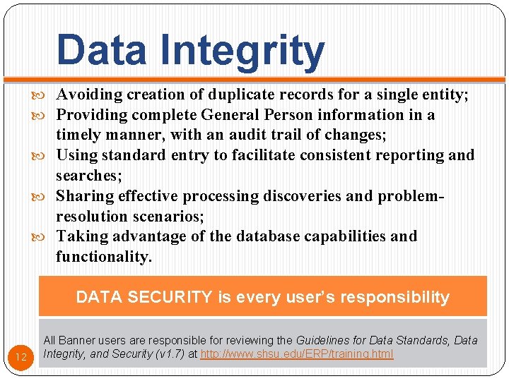 Data Integrity Avoiding creation of duplicate records for a single entity; Providing complete General