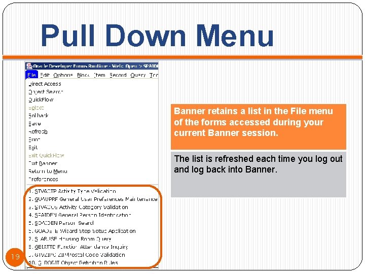 Pull Down Menu Banner retains a list in the File menu of the forms