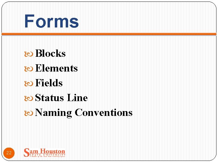 Forms Blocks Elements Fields Status Line Naming Conventions 22 