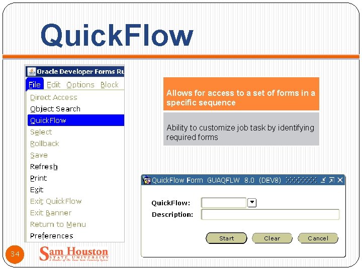 Quick. Flow Allows for access to a set of forms in a specific sequence