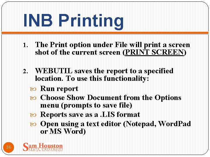 INB Printing 1. The Print option under File will print a screen shot of
