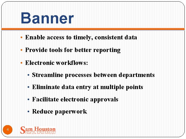 Banner • Enable access to timely, consistent data • Provide tools for better reporting