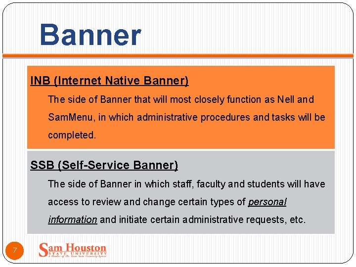 Banner INB (Internet Native Banner) The side of Banner that will most closely function