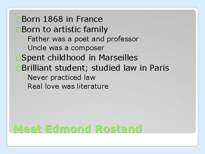 �Born 1868 in France �Born to artistic family ◦ Father was a poet and