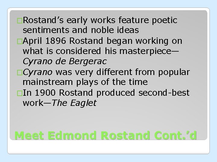 �Rostand’s early works feature poetic sentiments and noble ideas �April 1896 Rostand began working