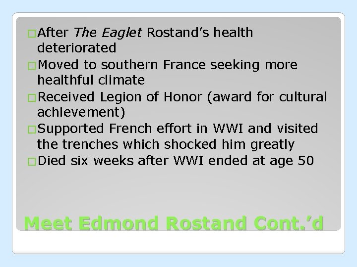 �After The Eaglet Rostand’s health deteriorated �Moved to southern France seeking more healthful climate