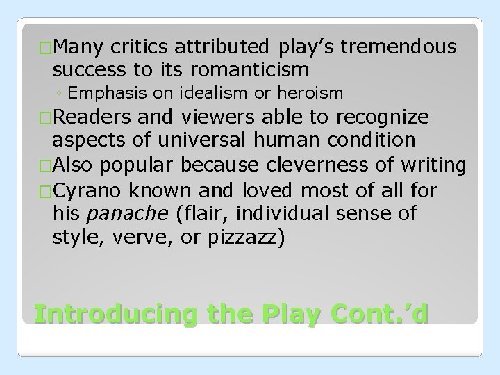 �Many critics attributed play’s tremendous success to its romanticism ◦ Emphasis on idealism or