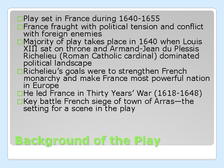 � Play set in France during 1640 -1655 � France fraught with political tension