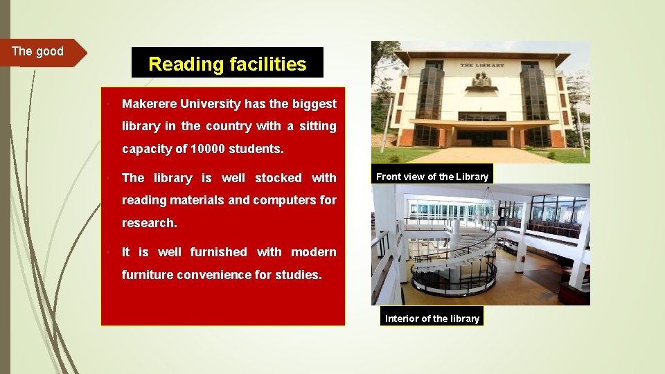 The good Reading facilities • Makerere University has the biggest library in the country