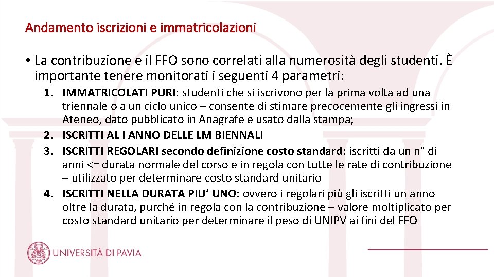 Andamento iscrizioni e immatricolazioni • La contribuzione e il FFO sono correlati alla numerosità