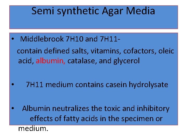 Semi synthetic Agar Media • Middlebrook 7 H 10 and 7 H 11 contain