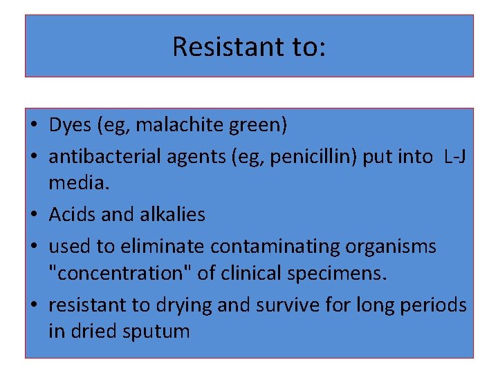 Resistant to: • Dyes (eg, malachite green) • antibacterial agents (eg, penicillin) put into