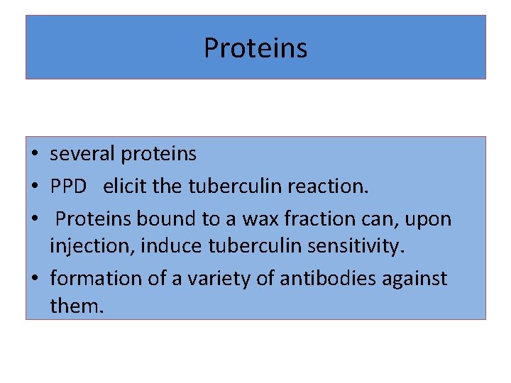 Proteins • several proteins • PPD elicit the tuberculin reaction. • Proteins bound to