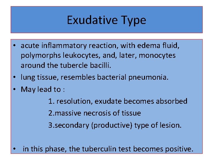 Exudative Type • acute inflammatory reaction, with edema fluid, polymorphs leukocytes, and, later, monocytes