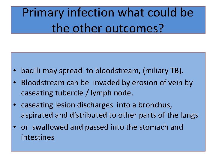 Primary infection what could be the other outcomes? • bacilli may spread to bloodstream,