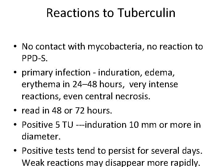Reactions to Tuberculin • No contact with mycobacteria, no reaction to PPD-S. • primary