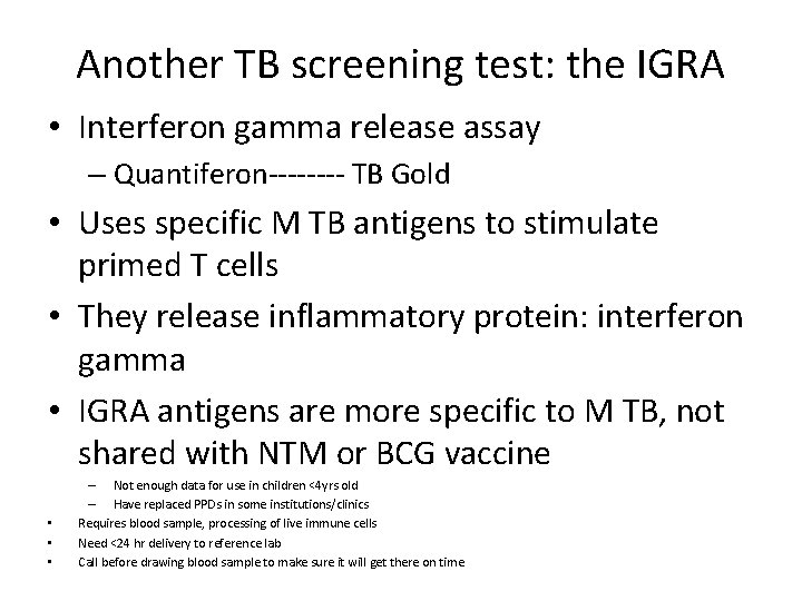 Another TB screening test: the IGRA • Interferon gamma release assay – Quantiferon---- TB