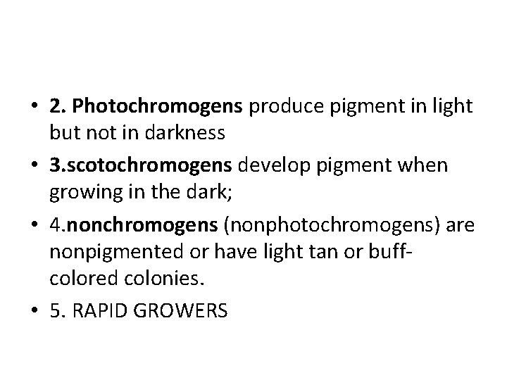  • 2. Photochromogens produce pigment in light but not in darkness • 3.