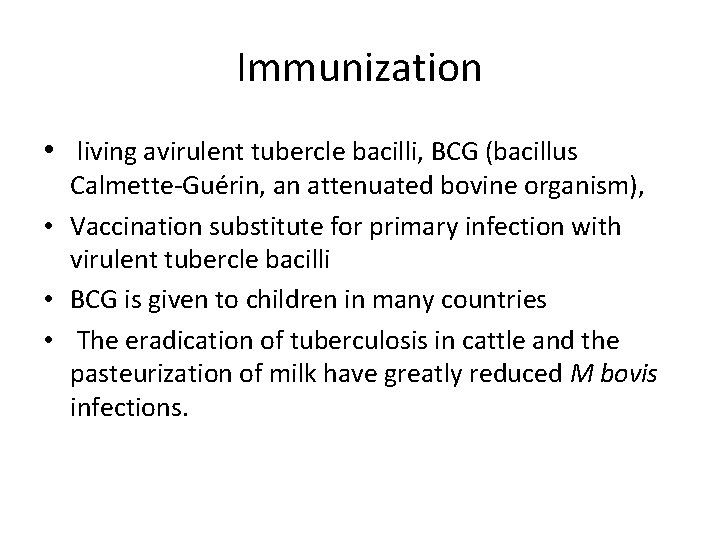 Immunization • living avirulent tubercle bacilli, BCG (bacillus Calmette-Guérin, an attenuated bovine organism), •
