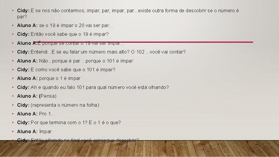  • Cidy: E se nos não contarmos; impar, par. . . existe outra