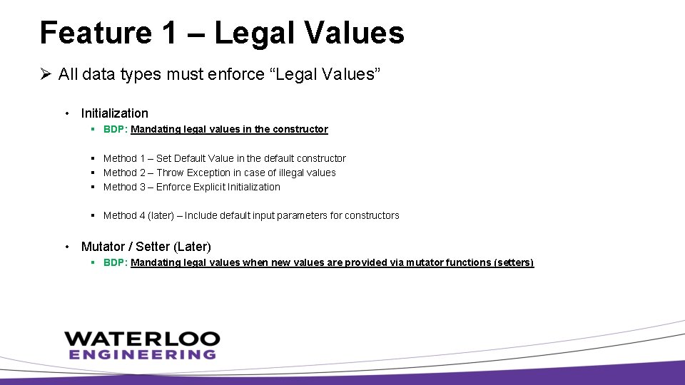 Feature 1 – Legal Values Ø All data types must enforce “Legal Values” •
