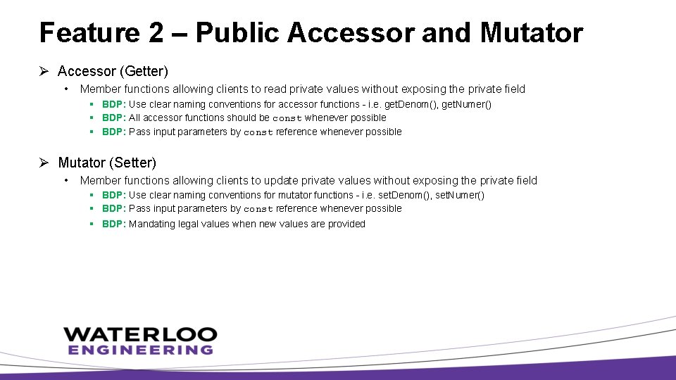 Feature 2 – Public Accessor and Mutator Ø Accessor (Getter) • Member functions allowing