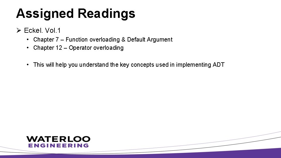 Assigned Readings Ø Eckel. Vol. 1 • Chapter 7 – Function overloading & Default