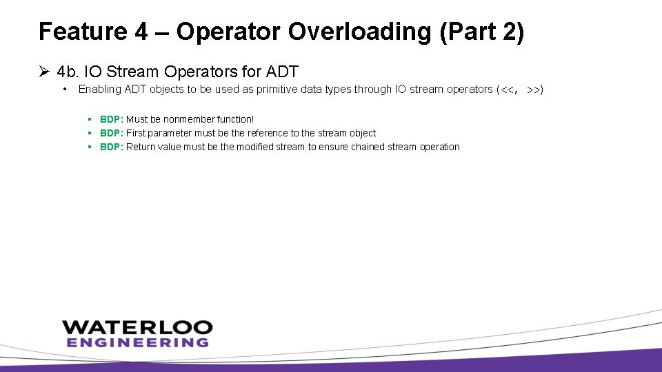 Feature 4 – Operator Overloading (Part 2) Ø 4 b. IO Stream Operators for