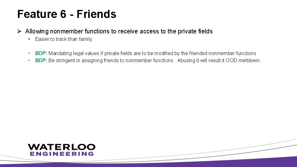 Feature 6 - Friends Ø Allowing nonmember functions to receive access to the private