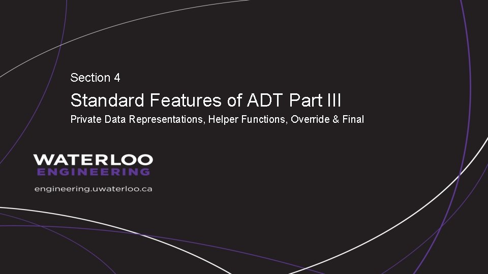 Section 4 Standard Features of ADT Part III Private Data Representations, Helper Functions, Override