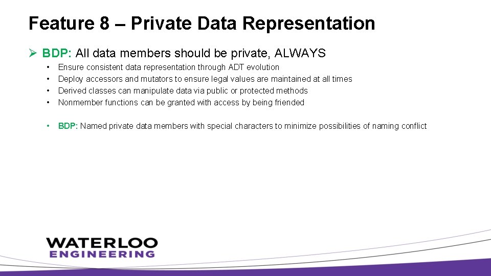 Feature 8 – Private Data Representation Ø BDP: All data members should be private,