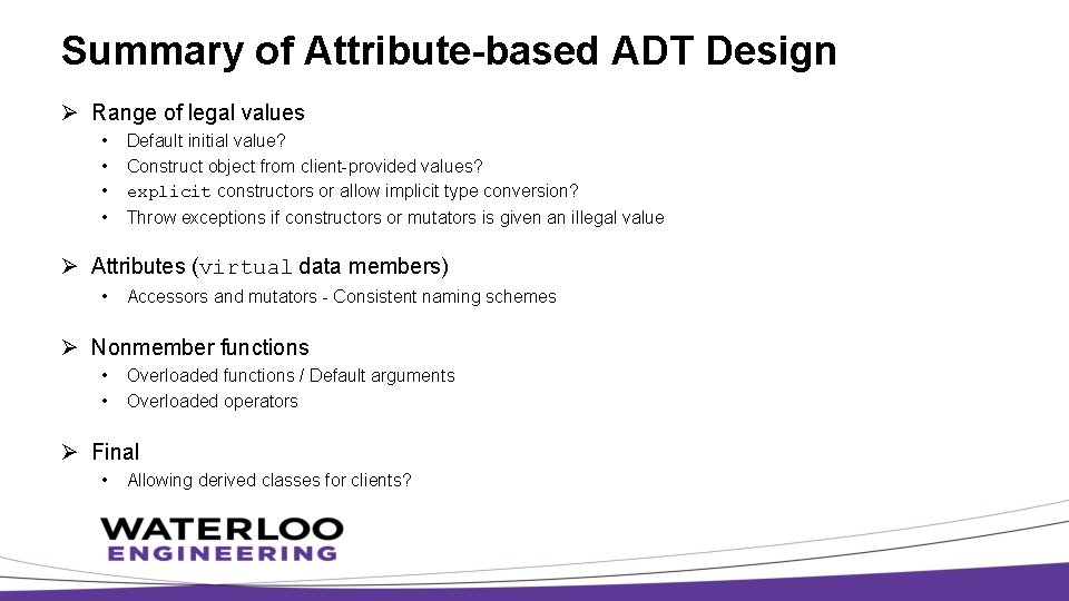Summary of Attribute-based ADT Design Ø Range of legal values • • Default initial