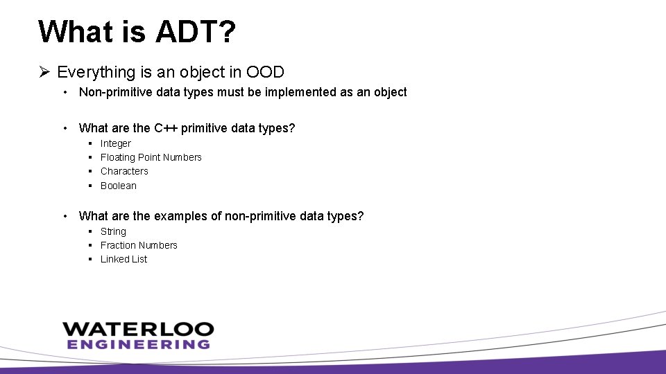 What is ADT? Ø Everything is an object in OOD • Non-primitive data types