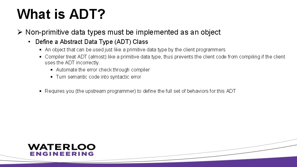 What is ADT? Ø Non-primitive data types must be implemented as an object •