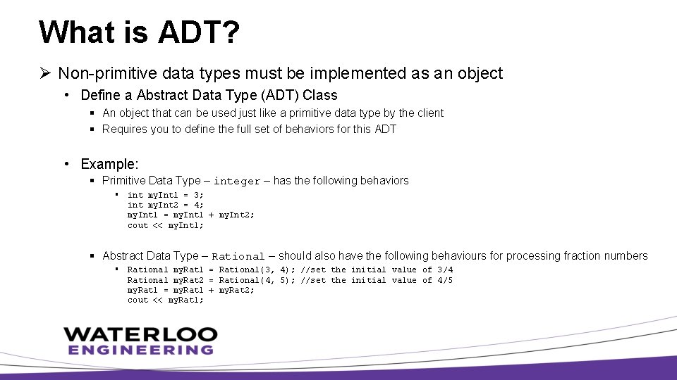 What is ADT? Ø Non-primitive data types must be implemented as an object •