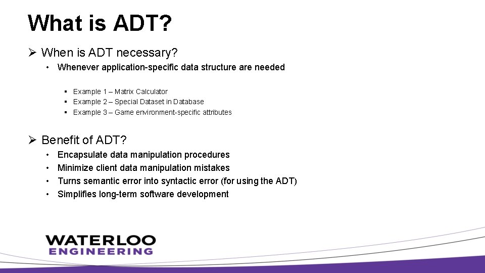 What is ADT? Ø When is ADT necessary? • Whenever application-specific data structure are