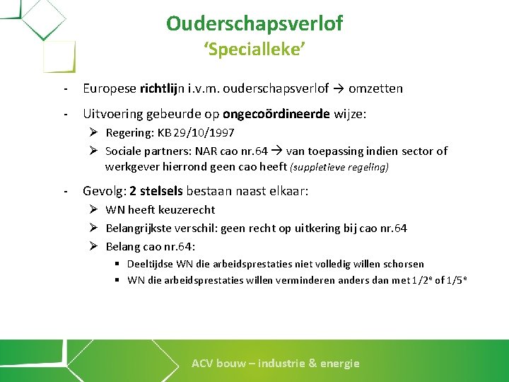 Ouderschapsverlof ‘Specialleke’ - Europese richtlijn i. v. m. ouderschapsverlof → omzetten - Uitvoering gebeurde