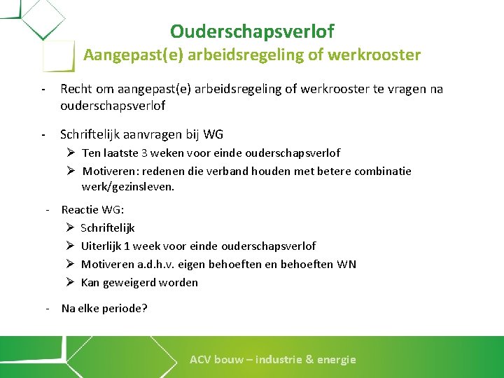 Ouderschapsverlof Aangepast(e) arbeidsregeling of werkrooster - Recht om aangepast(e) arbeidsregeling of werkrooster te vragen